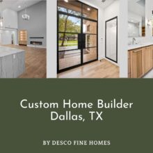 Desco Fine Homes - Custom Home Builder Dallas TX