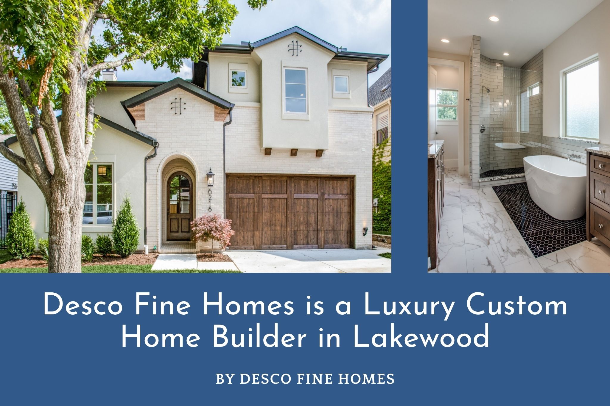 Desco Fine Homes is a Luxury Custom Home Builder Lakewood Dallas